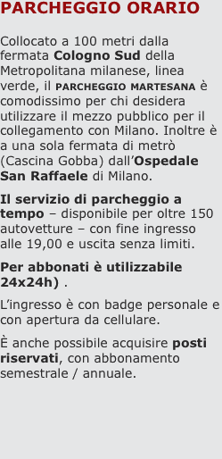 parcheggio orario  Collocato a 100 metri dalla fermata Cologno 